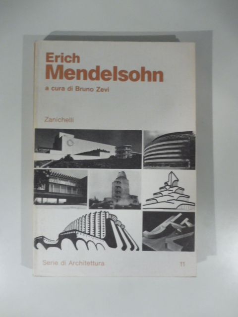 Erich Mendelsohn. A cura di Bruno Zevi